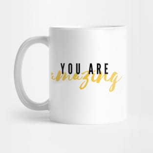 You Are Amazing Mug